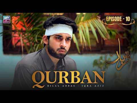 Qurban Episode 10 | Bilal Abbas | Iqra Aziz | ARY Zindagi Drama