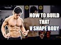 (New) How To Build a V-Shape Body