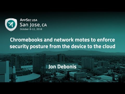 Image thumbnail for talk Chromebooks and network motes to enforce security posture from the device to the cloud