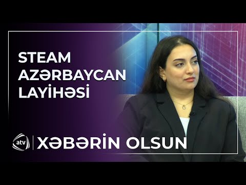 Steam Azərbaycan layihəsi bu nə vaxt və harada leçiriləcək? - Gülnar Xanəliyeva
