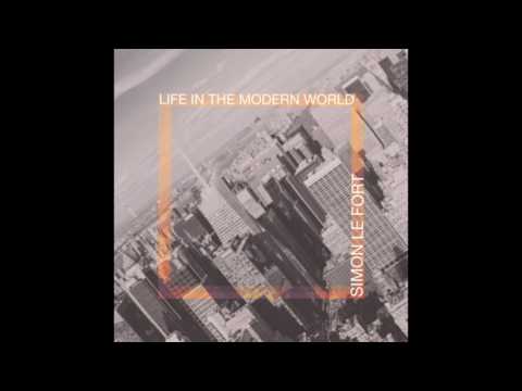 Simon Le Fort - Life In The Modern World
