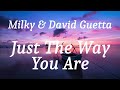 Milky & David Guetta - Just The Way You Are (lyrics)