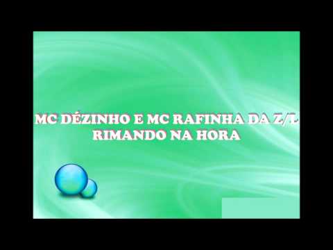 Mc Dézinho e Mc Rafinha da Z/L /Rimando na Hora