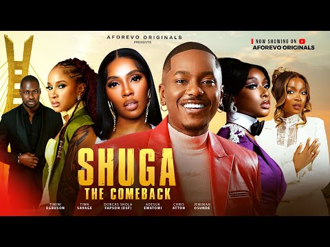 SHUGA: The Comeback (Timini Egbuson, Tiwa Savage, Dorcas) - nigerian movies 2025 latest full movies