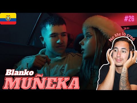 REACCION #26🇪🇨| BLANKO - Muñeka (Official Music Video) | ElAndrew