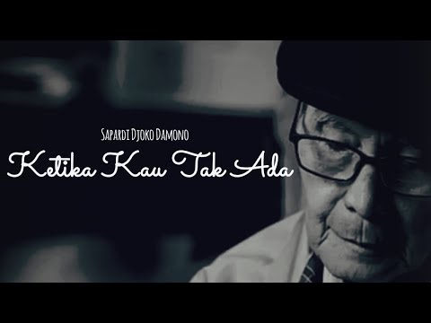 Puisi Sapardi Djoko Damono - Ketika Kau Tak Ada