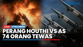 Perang Besar Pasukan AS VS Houthi! Pelabuhan Isa Jadi Medan Tempur Tewaskan 74 Orang, Yaman Murka!