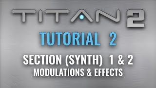 Video thumbnail for Best Service TITAN 2 Tutorial 2 -  Section 1 & 2 -  Modulations & Effects by Best Service