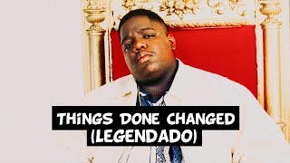 The Notorious B.I.G. - Things Done Changed [Legendado]