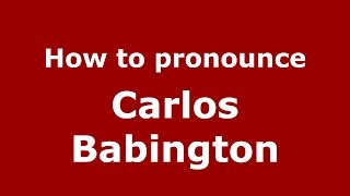 How to pronounce Carlos Babington