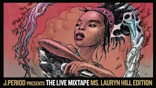 J.PERIOD Presents The Live Mixtape: Ms. Lauryn Hill Edition