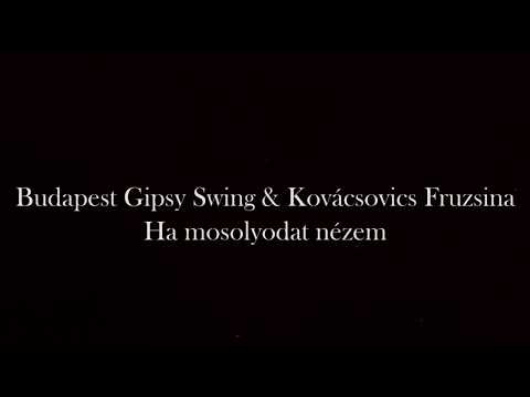 Budapest Gipsy Swing & Kovácsovics Fruzsina - Ha mosolyodat nézem