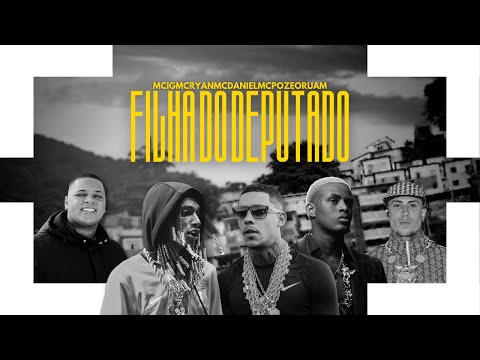 FILHA DO DEPUTADO - MCS POZE RYAN IG DANIEL ORUAM
