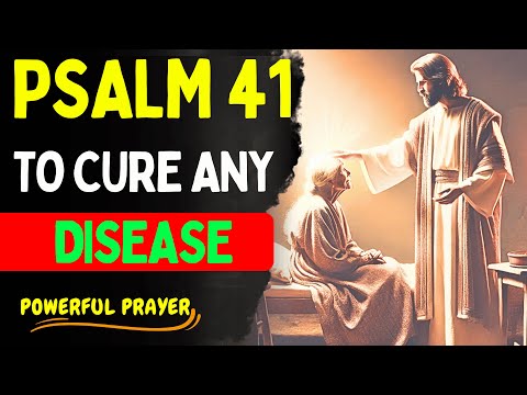 PSALM 41 The HEALING PRAYER that RESTORES Your LIFE!