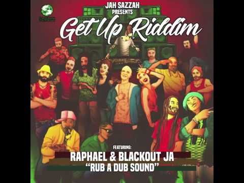 Raphael & Blackout JA - Rub a Dub Sound [Get Up Riddim - Jah Sazzah]