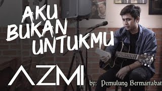 Download lagu Aku Bukan Untukmu - AZMI ( with lirik ) mp3 Download lagu Aku Bukan Untukmu - AZMI ( with lirik ) mp3