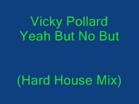 Vicky Pollard - Yeah But No But (Hard House Mix)