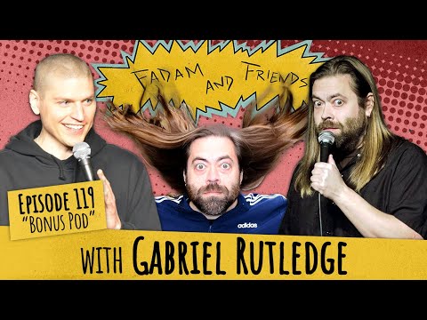 Episode 119 - "Bonus Pod" W/ Gabriel Rutledge