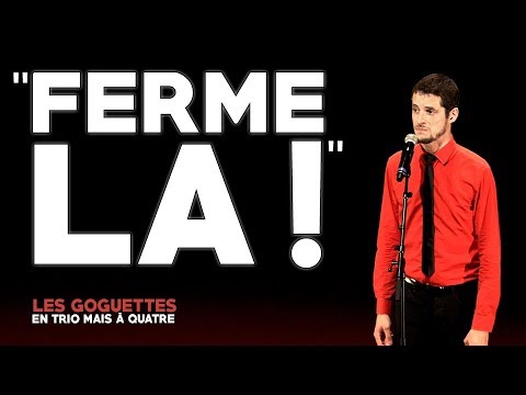 "Ferme-la !" - Les Goguettes (en trio mais à quatre)