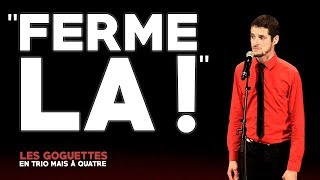 "Ferme-la !" - Les Goguettes (en trio mais à quatre)