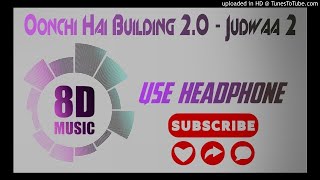 Oonchi Hai Building 2.0 - Judwaa 2 ||8D Audio || Use Headphone
