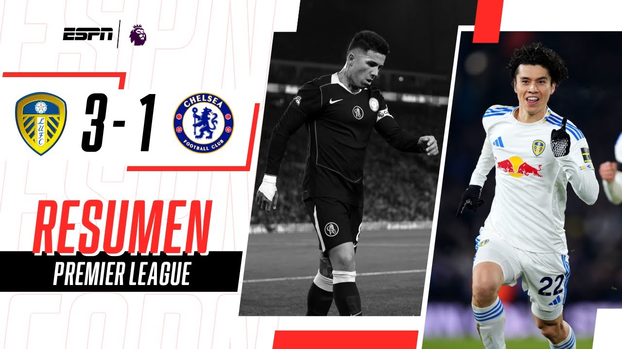 LOS BLUES CAYERON ANTE LEEDS Y SE ALEJARON MUCHO DE LA CIMA | Leeds 3-1 Chelsea | RESUMEN