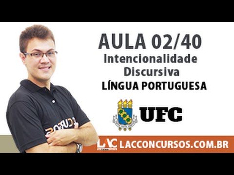 Aula 02/40 - Concurso UFC 2016 - Intencionalidade Discursiva