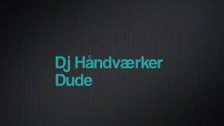 DJ Håndværker - Dude