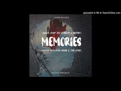 Kakez (Fury Dee x Pasito x Tahtoh) - (MEMORIES) ft. Muffin Boys (Dubs Muno & Jnr Kenz) [Audio] 2024