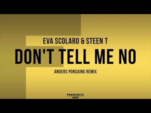 Eva Scolaro & Steen T - Don't Tell Me No (Anders Ponsaing Remix)