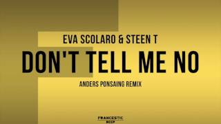 Eva Scolaro &amp; Steen T - Don&#39;t Tell Me No (Anders Ponsaing Remix)