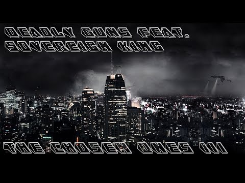 Deadly Guns Feat. Sovereign King - The Chosen Ones III