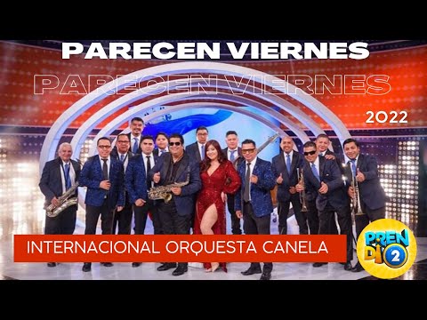 PARECEN VIERNES _ ORQUESTA CANELA _ PRENDI2 _ 2022