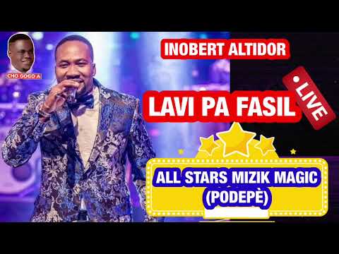ALL STARS DE PODEPÈ- LAVI PA FASIL live Avèk INOBERT ALTIDOR