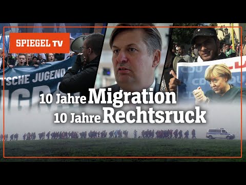 10 Jahre Migration – 10 Jahre Rechtsruck | SPIEGEL TV