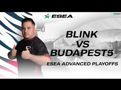 Team BLINK vs Budapest Five | ESEA Advance Playoffs | Full Bo3
