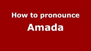 How to pronounce Amada