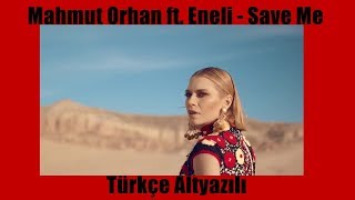 Mahmut Orhan ft. Eneli - Save Me / Türkçe Altyazılı