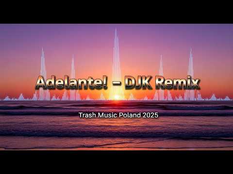 DJK – Adelante! (Sash Remix) | Trash Music Poland 2025
