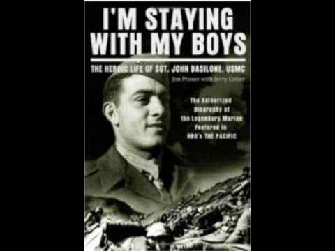 I'm Staying with My Boys; The Heroic Life of Sgt  John Basilone, USMC