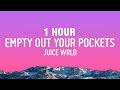 1 HOUR Juice WRLD Empty Out Your Pockets Lyrics