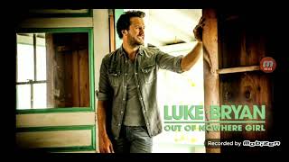 Luke Bryan Out of Nowhere Girl