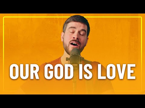 Our God Is Love