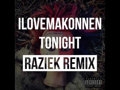 ILoveMakonnen - Tonight (Raziek Remix)