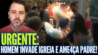 URG€NTE: Homem 1NVADE Igreja e AM€AÇ4 PADRE!! 