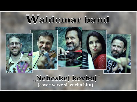 Waldemar band - Nebeskej kovboj - cover verze 2025