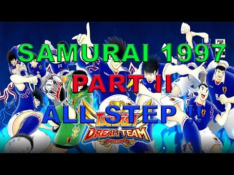 [GACHA] SAMURAI BLUE 1997 PART II ALL STEP !!  - CAPTAIN TSUBASA DREAM TEAM