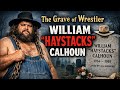 The Grave of Wrestling Giant William “Haystacks” Calhoun | A Forgotten Legend