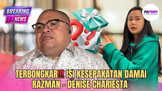 Download lagu TERBONGKAR!!! ISI KESEPAKATAN DAMAI RAZMAN - DENISE CHARIESTA  mp3