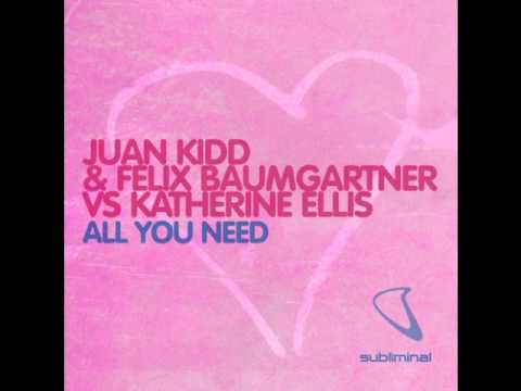 Katherine Ellis, Juan Kidd, Felix Baumgartner - All You Need (Original Mix)